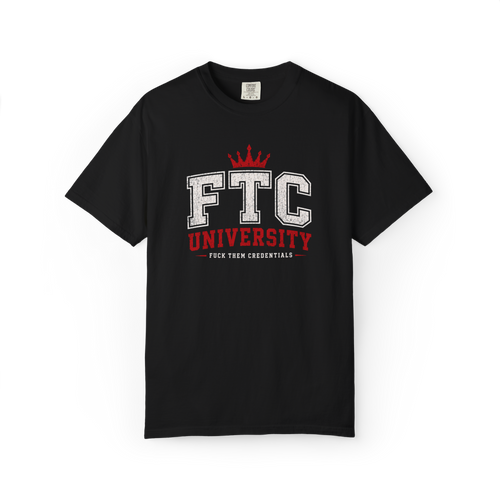 FTC University 'Fuck Them Credentials' Graphic T-Shirt